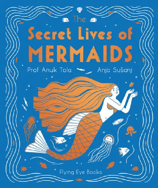 The Secret Lives of Mermaids by Sangma Francis