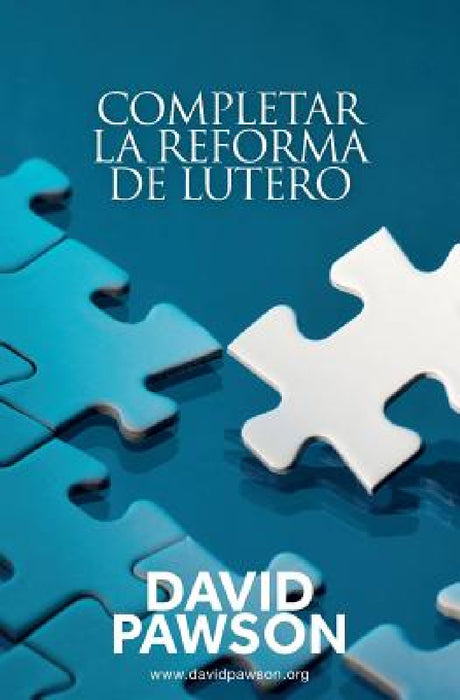 Completar la reforma de Lutero by David Pawson