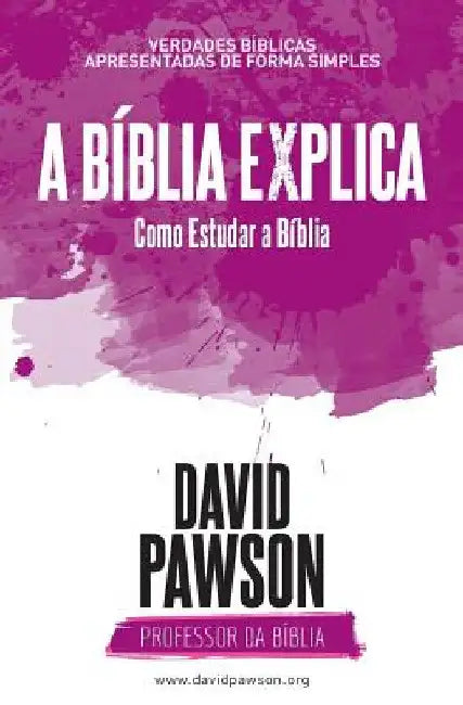 A BÍBLIA EXPLICA Como Estudar a Bíblia by David Pawson