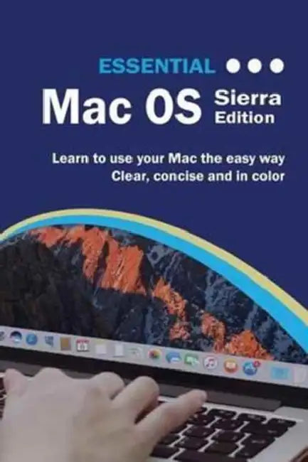 Essential Mac OS: Sierra Edition by Kevin Wilson