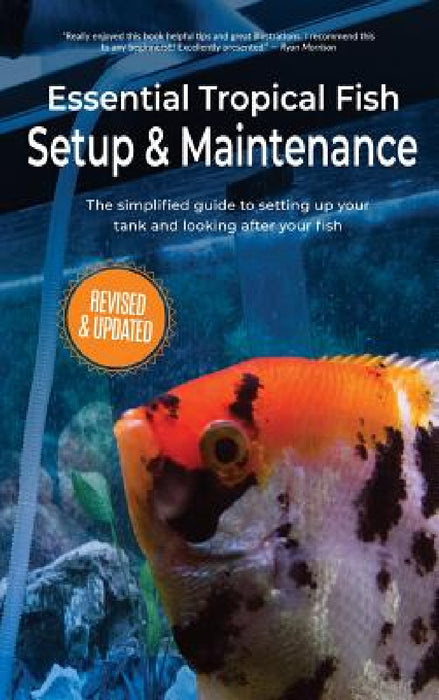 Essential Tropical Fish Setup & Maintenance: The simplified guide to setting up your tank and looking after your fish by Anne Finlay
