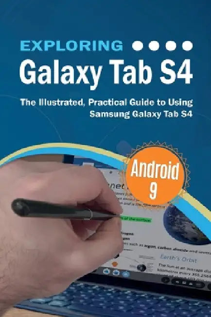 Exploring Galaxy Tab S4: The Illustrated, Practical Guide to using Samsung Galaxy Tab s4 by Kevin Wilson