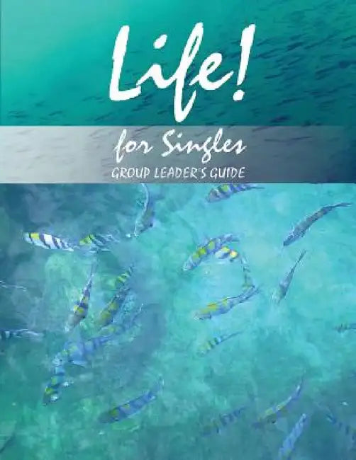 Life! for Singles: Group Leader's Manual by Lainey Hitchman, Roy Hitchman