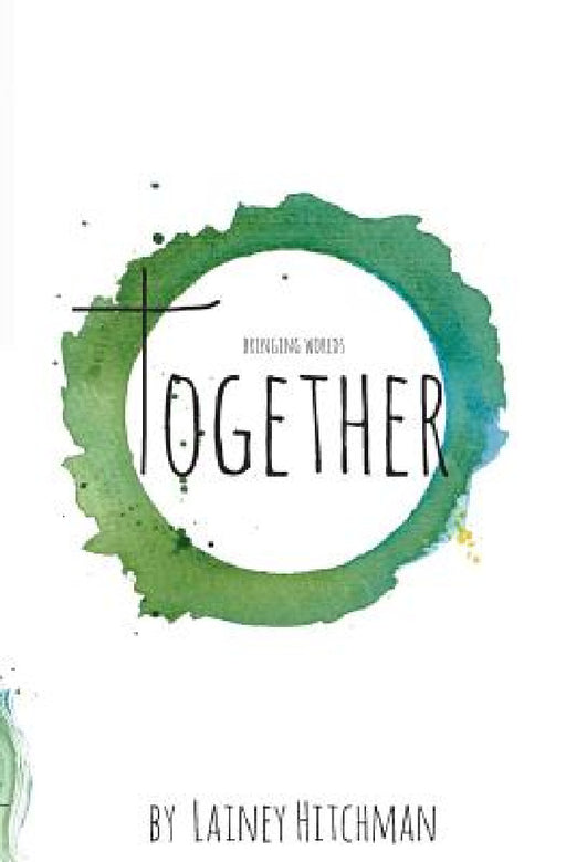 Bringing Worlds Together by Lainey Hitchman, Roy Hitchman
