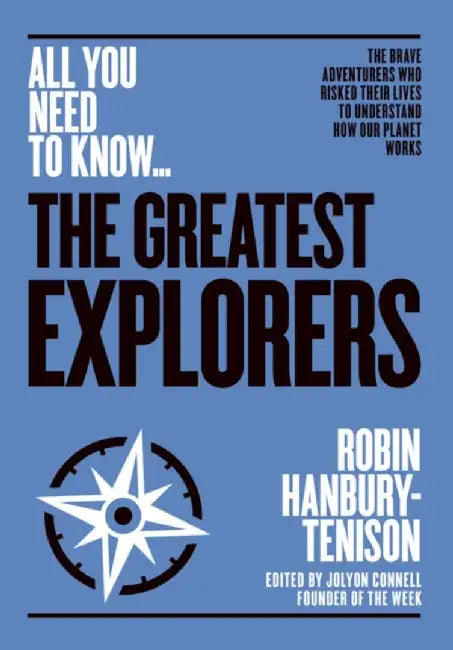 The Great Explorers: The Brave Adventurers Who Risked Their Lives to Understand How Our Planet Works by Robin Hanbury-Tenison