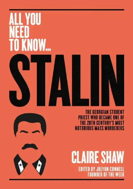 Stalin: The Georgian Student Priest Who Became One of the 20th Century's Most Notorious Mass Murderers by Claire Shaw