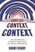 Context, Context, Context: How Our Blindness to Context Cripples Even the Smartest Organizations by Barry Oshry