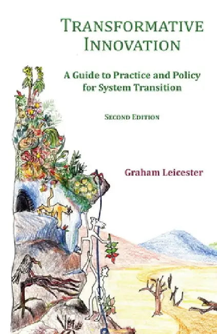 Transformative Innovation: A Guide to Practice and Policy for System Transition by Graham Leicester
