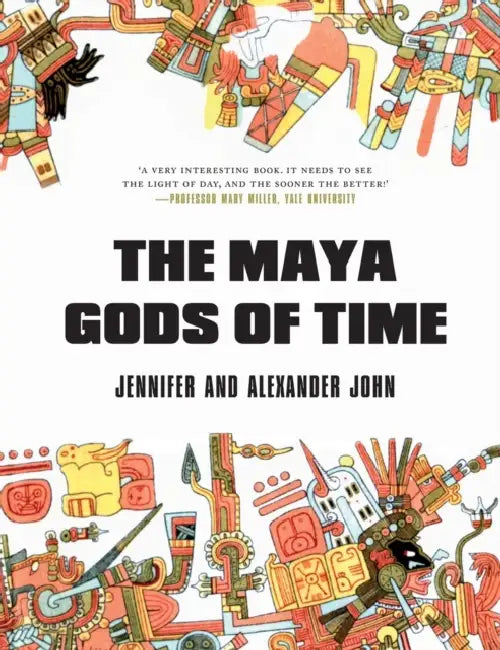 The Maya Gods of Time by Jennifer John, Alexander John
