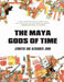 The Maya Gods of Time by Jennifer John, Alexander John
