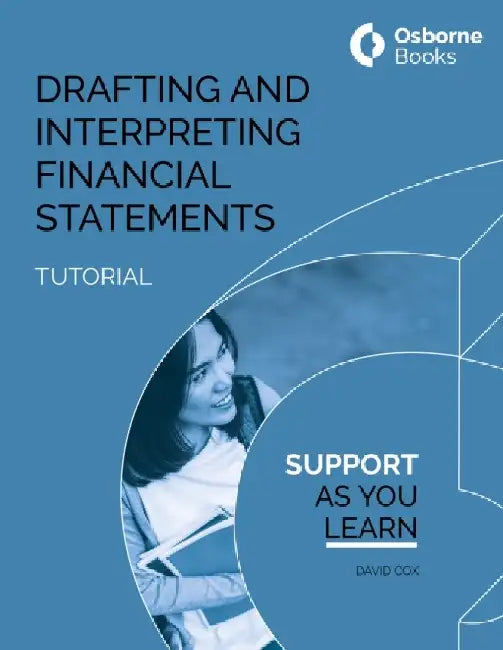 DRAFTING AND INTERPRETING FINANCIAL STATEMENTS TUTORIAL by DAVID COX