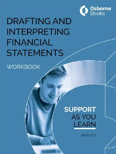 DRAFTING AND INTERPRETING FINANCIAL STATEMENTS WORKBOOK by DAVID COX