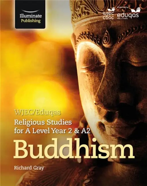 WJEC/Eduqas Religious Studies for A Level Year 2 & A2 - Buddhism by Nick Heap