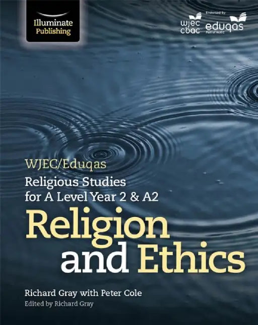 WJEC/Eduqas Religious Studies for A Level Year 2 & A2 - Religion and Ethics by Peter Cole