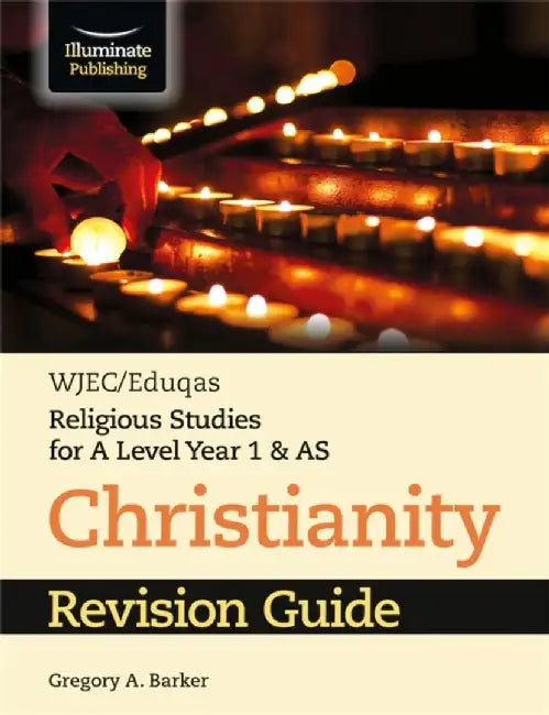 WJEC/Eduqas Religious Studies for A Level Year 1 & AS - Christianity Revision Guide by Gregory Barker