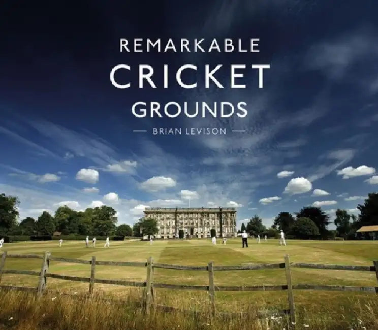 Remarkable Cricket Grounds by Brian Levison