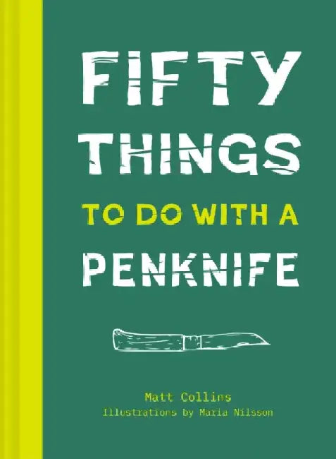 Fifty Things to Do with a Penknife by Matt Collins
