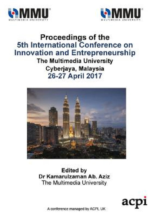 ICIE 2017 - Proceedings of the 5th International Conference on Innovation and Entrepreneurship by Kamarulzaman Ab Aziz