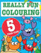 Really Fun Colouring Book For 5 Year Olds: Fun & creative colouring for five year old children by Mickey MacIntyre