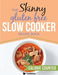 The Skinny Gluten Free Slow Cooker Recipe Book: Delicious Gluten Free Recipes Under 300, 400 And 500 Calories by Cooknation