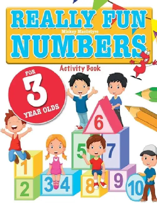 Really Fun Numbers For 3 Year Olds: A fun & educational counting numbers activity book for three year old children by Mickey MacIntyre