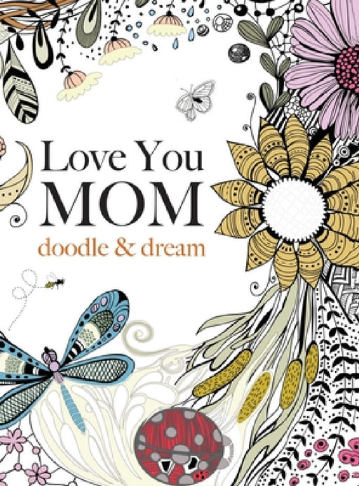 Love You MOM: doodle & dream by Christina Rose
