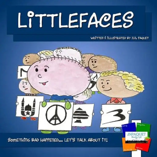 Littlefaces: Something Bad Happened... Let's Talk about It! by J. N. Paquet
