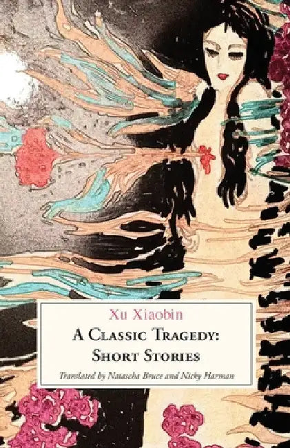 A Classic Tragedy: Short Stories by Xiaobin Xu