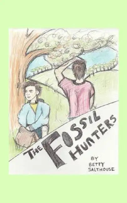 The Fossil Hunters by Betty Salthouse