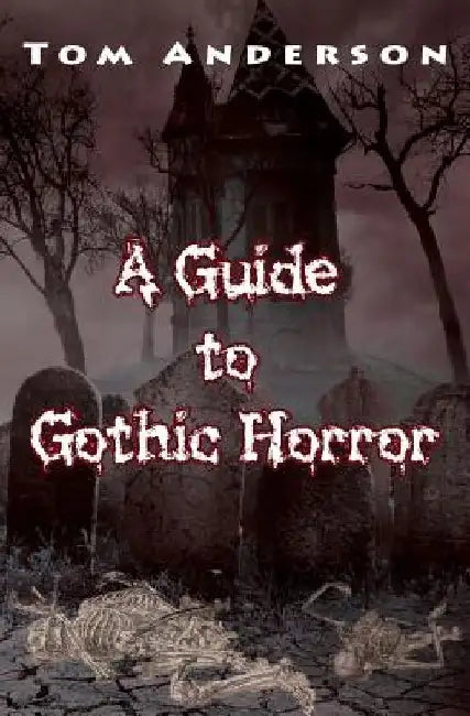 A Guide to Gothic Horror by Tom Tom Anderson
