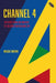 Channel 4: The Story from Big Brother to the Great British Bake Off by Maggie Brown