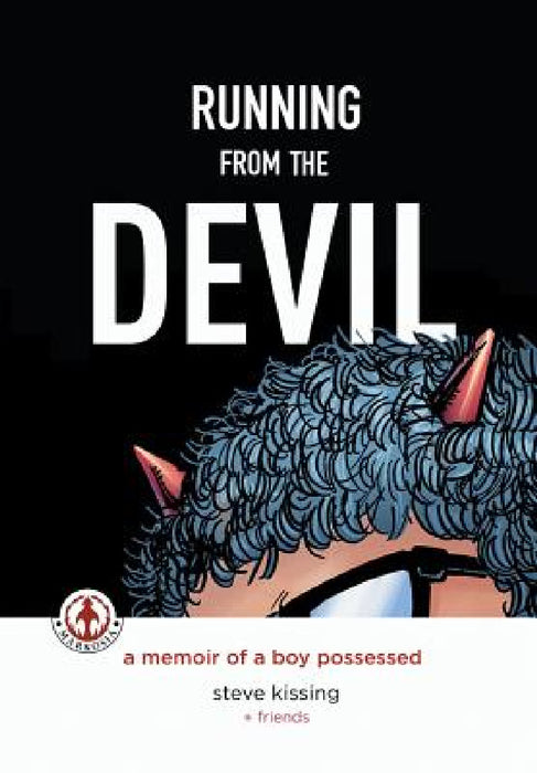 Running from the Devil: A memoir of a boy possessed (Graphic Novel) by Steve Kissing, Charles Santino, Jim Jiminez