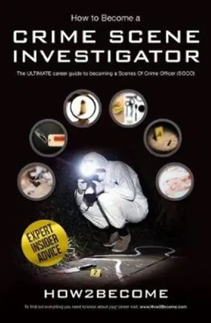 How to Become a Crime Scene Investigator by How2Become