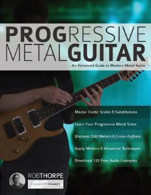 Progressive Metal Guitar by Rob Thorpe, Joseph Alexander, Tim Pettingale
