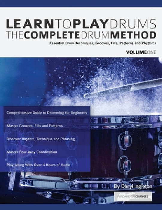 Learn To Play Drums: The Complete Drum Method Volume 1: Essential drum techniques, grooves, fills, patterns and rhythms by Daryl Ingleton, Joseph Alexander