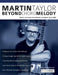 Martin Taylor Beyond Chord Melody: Master Jazz Guitar Chord Melody with Virtuoso Martin Taylor MBE by Martin Taylor, Joseph Alexander, Tim Pettingale
