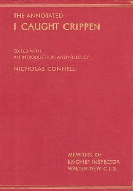 The Annotated I Caught Crippen by Nicholas Connell