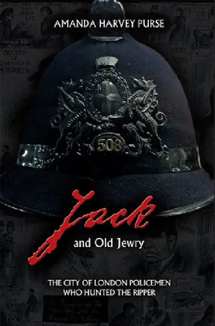 Jack and Old Jewry: The City of London Policemen Who Hunted the Ripper by Amanda Harvey-Purse