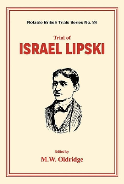 Trial of Israel Lipski: (notable British Trials) by M. W. Oldridge