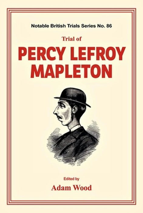 Trial of Percy Lefroy Mapleton by Adam Wood