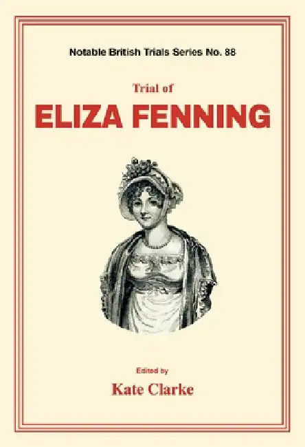 Trial of Eliza Fenning by Kate Clarke