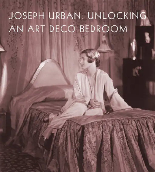 Joseph Urban: Unlocking an Art Deco Bedroom