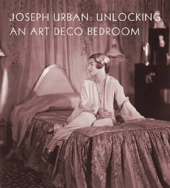 Joseph Urban: Unlocking an Art Deco Bedroom