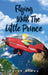 Flying with the Little Prince by Derek Alway
