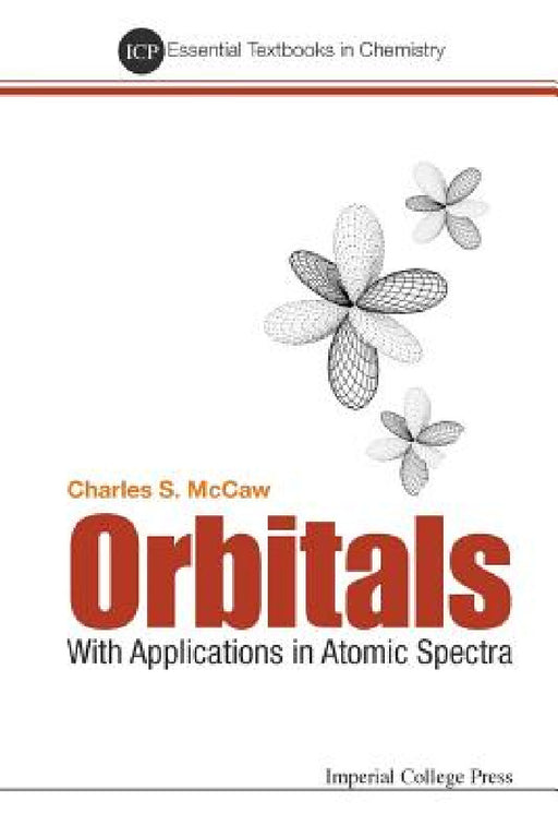 Orbitals: With Applications in Atomic Spectra by Charles Stuart McCaw