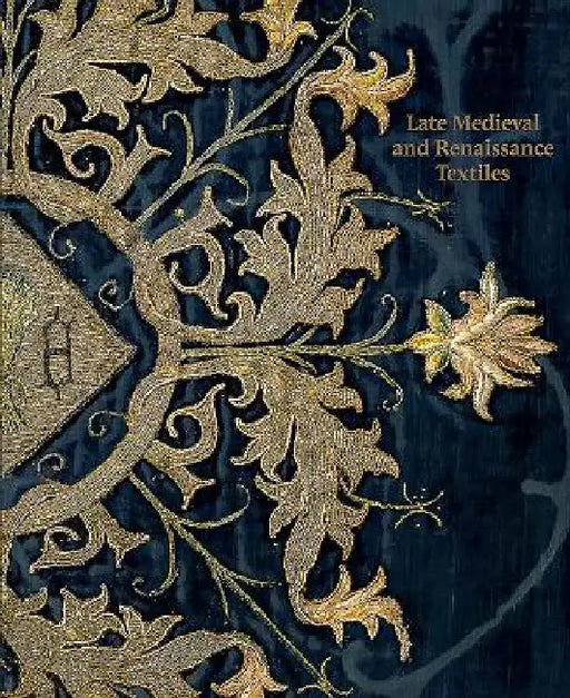Late-Medieval and Renaissance Textiles by Rosamund Garrett