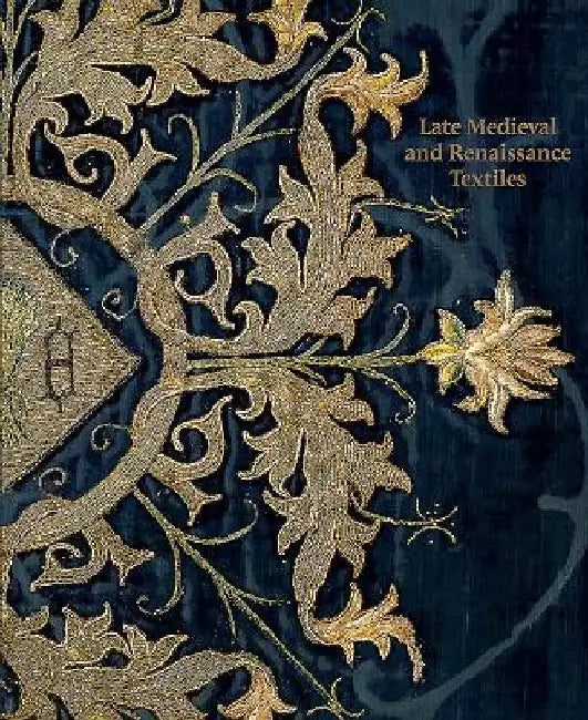 Late-Medieval and Renaissance Textiles by Rosamund Garrett