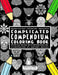 Complicated Compendium Coloring Book: Over 230 single sided pages from the Complicated Coloring Series by Antony Briggs