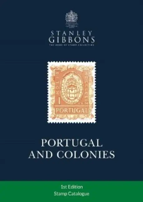 Portugal & Colonies Stamp Catalogue 1st Edition by Stanley Gibbons