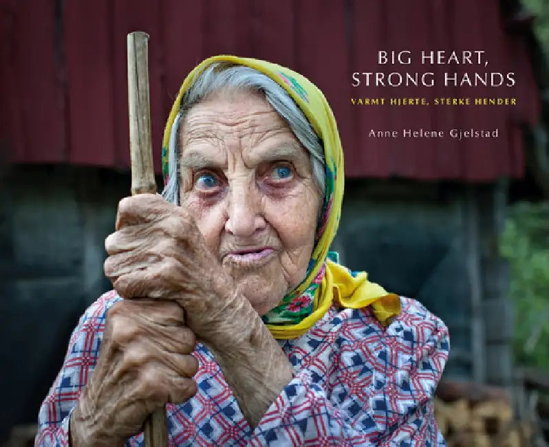 Big Heart, Strong Hands by Anne Helene Gjelstad